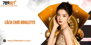 Cách Chơi Roulette - Bí Quyết Chọn Ô Chuẩn, Lãi Cực Đậm