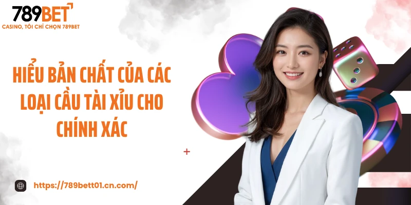Hiểu bản chất của các loại cầu tài xỉu cho chính xác