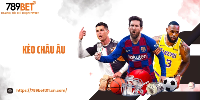 Kèo Châu Âu - Cách Đọc Kèo Chuẩn Và Vào Cược Thắng Cực Nhanh