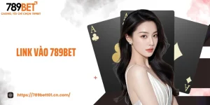 Link Vào 789BET Mới Nhất - Truy Cập Nhanh, Bảo Mật Tuyệt Đối