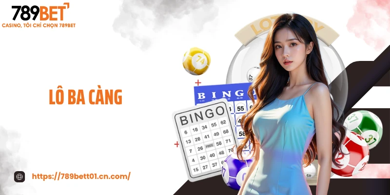 Lô Ba Càng - Cách Soi Cầu 3 Số Trúng Lớn, Đổi Vận Thần Tốc