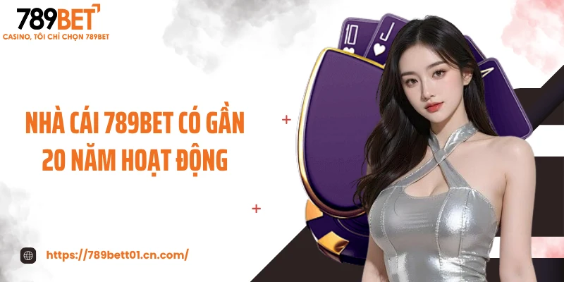 Nhà cái 789BET có gần 20 năm hoạt động