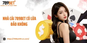 Hé Lộ Sự Thật Bất Ngờ - Nhà Cái 789BET Có Lừa Đảo Không