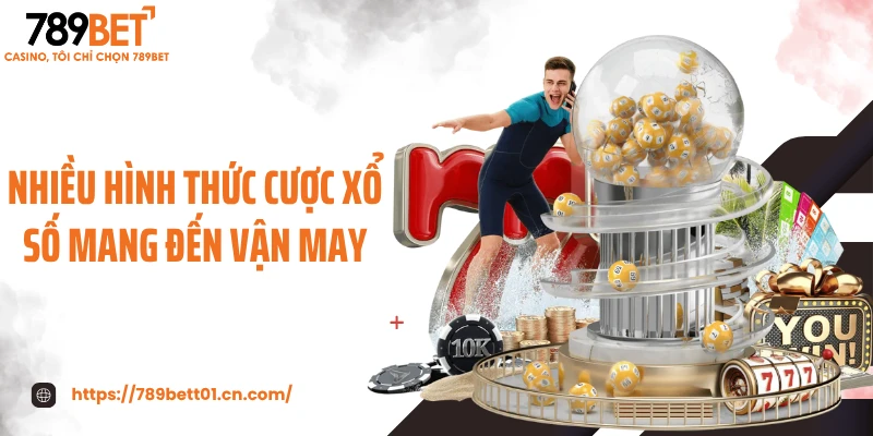 Nhiều hình thức cược xổ số mang đến vận may