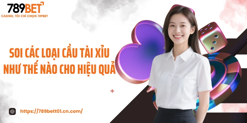 Soi các loại cầu tài xỉu như thế nào cho hiệu quả